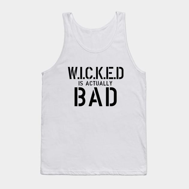 Wicked is Actually Bad Tank Top by whoviandrea